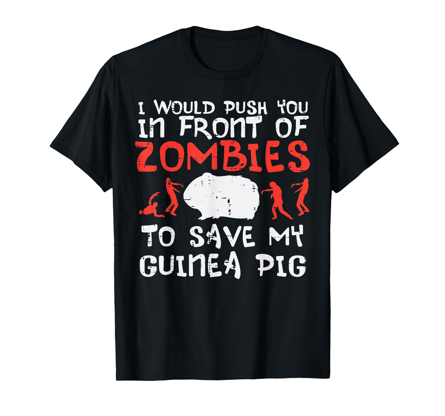 Push You In Front Zombies Save Guinea Pig Cavy Men Women Kid T-Shirt