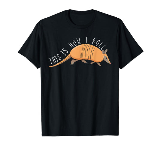 Armadillo This Is How I Roll Wildlife Armored Shell T-Shirt