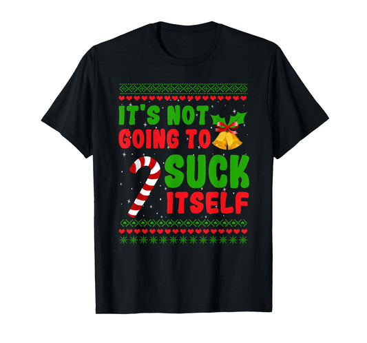 Dirty Santa Christmas Gifts For Adult It's Not Going To Suck Itself Candy Cane T-Shirt
