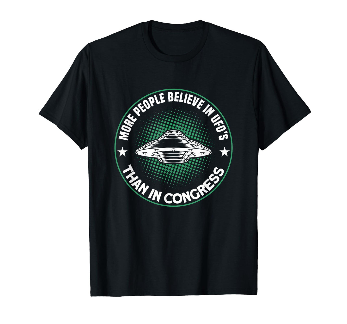 More People Believe In UFO’s Than In Congress T-Shirt