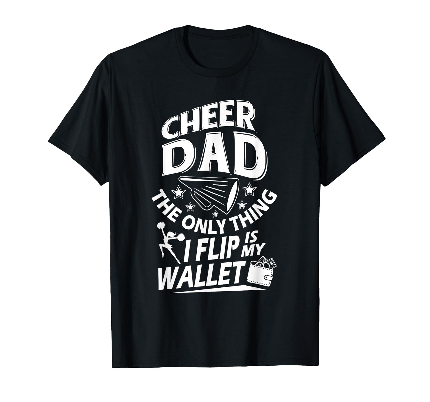 Cheer Dad Shirt Cheer Dad The Only Thing I Flip Is My Wallet T-Shirt