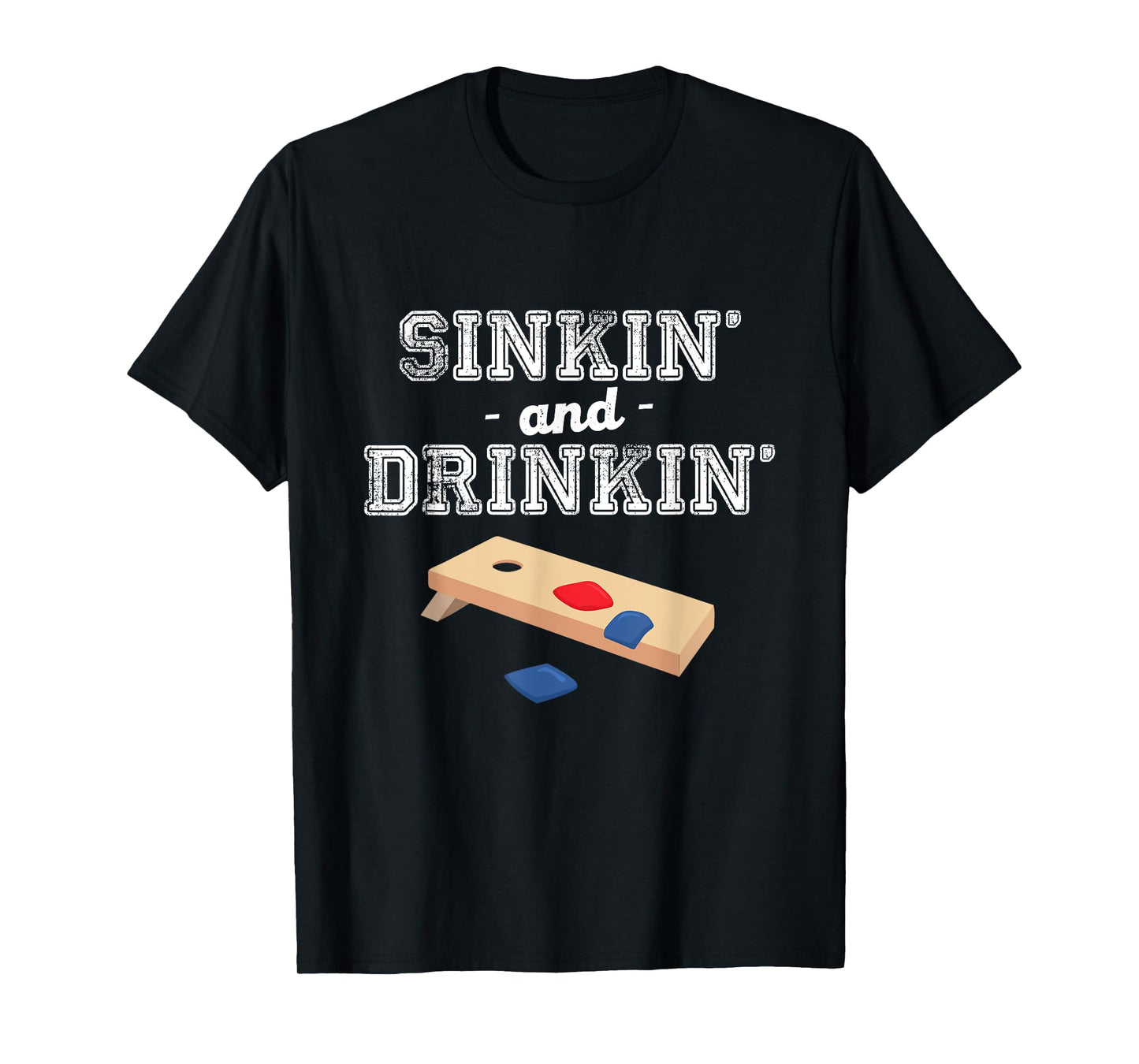 Sinkin' and Drinkin' - Cornhole Playing Funny Gift T-Shirt