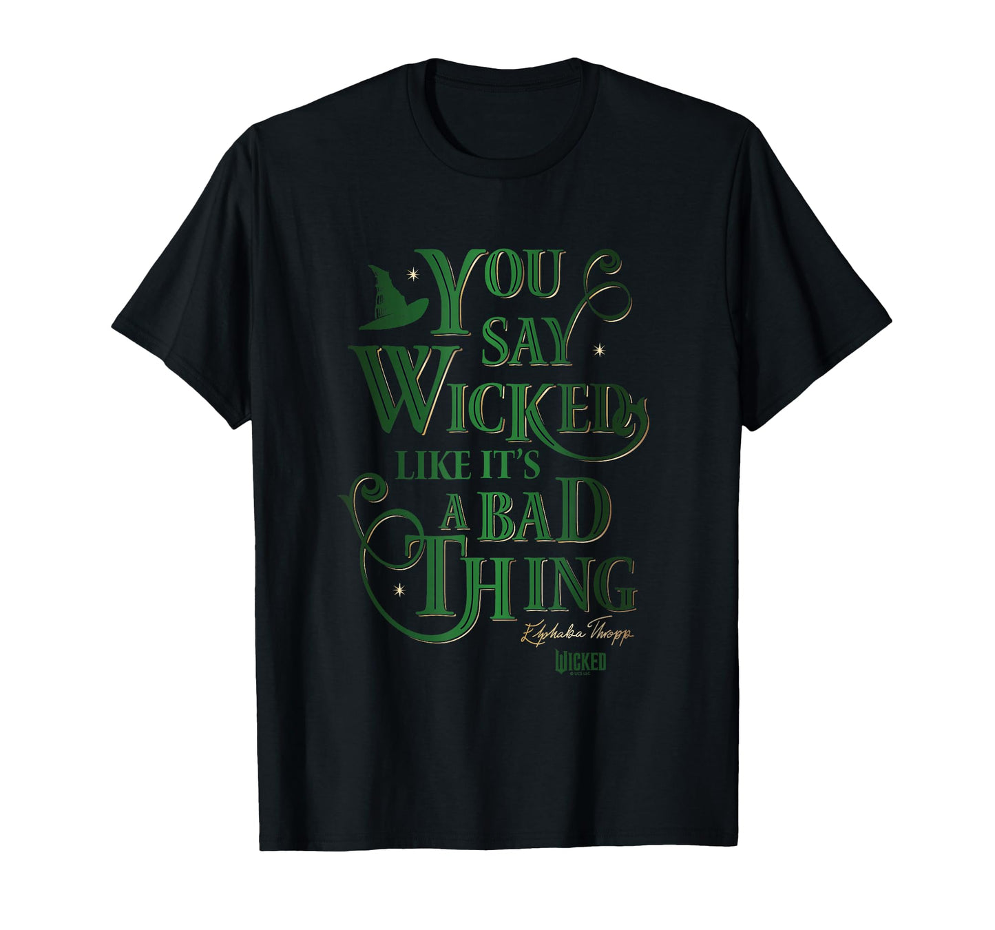 Wicked Elphaba You Say Wicked Like It’s A Bad Thing T-Shirt