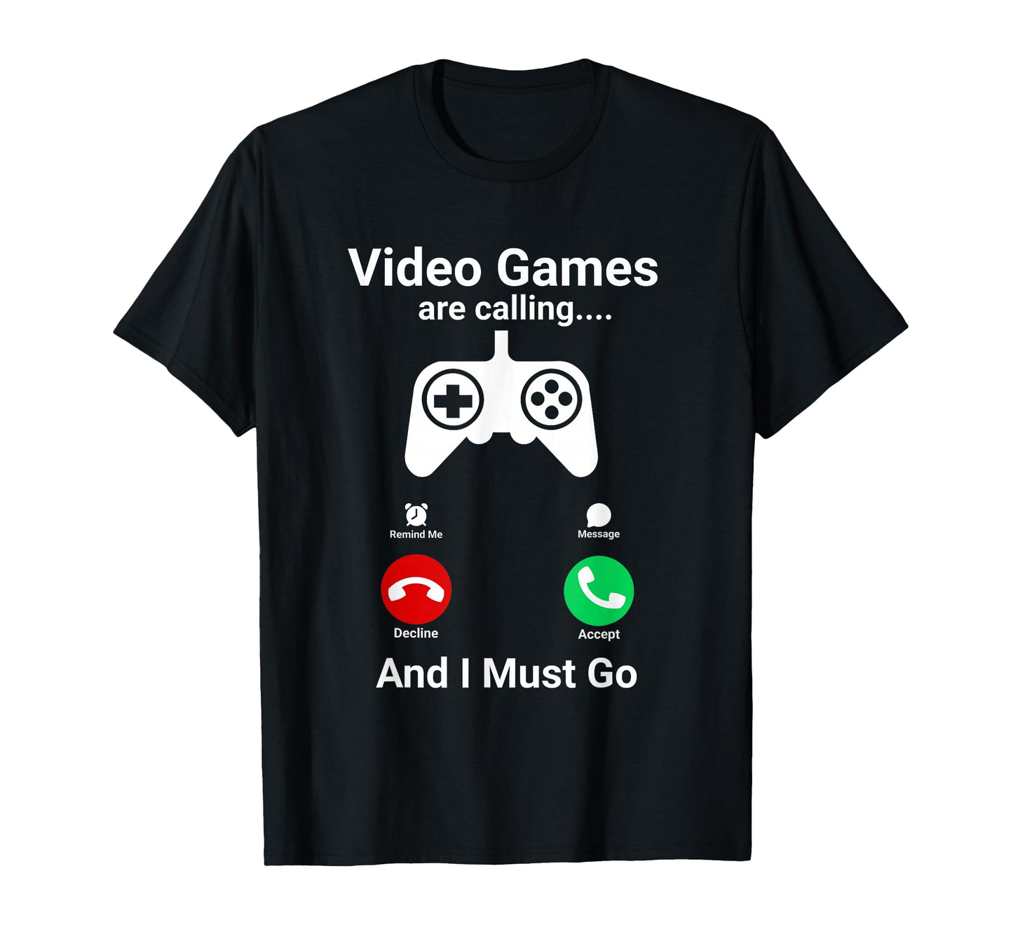 Video Games are Calling and I Must Go Funny Gamer T-Shirt