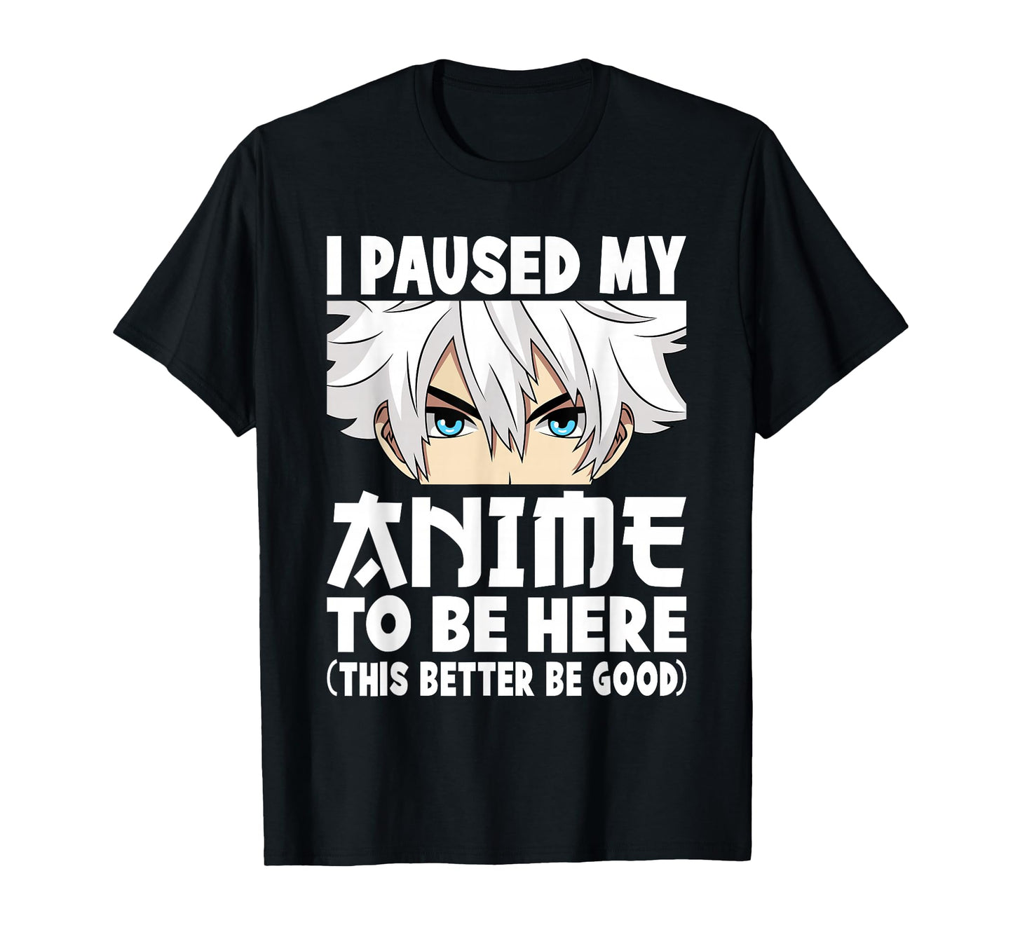 I Paused My Anime to Be Here Funny Japanese Otaku Men Boys T-Shirt