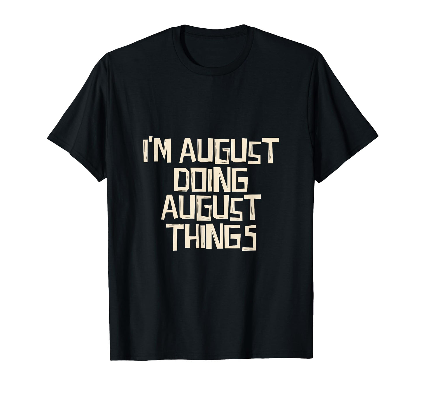I'm August Doing August Things T-Shirt - Unisex Adults & Kids - Black - Short Sleeve - Modern Classic - Letter Print