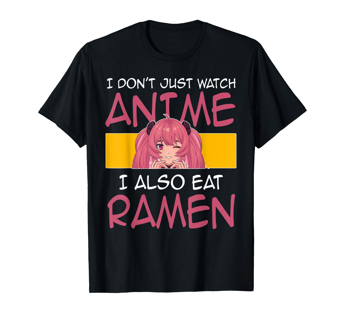 I don't just watch anme I also eat ramen Anime Merch T-Shirt