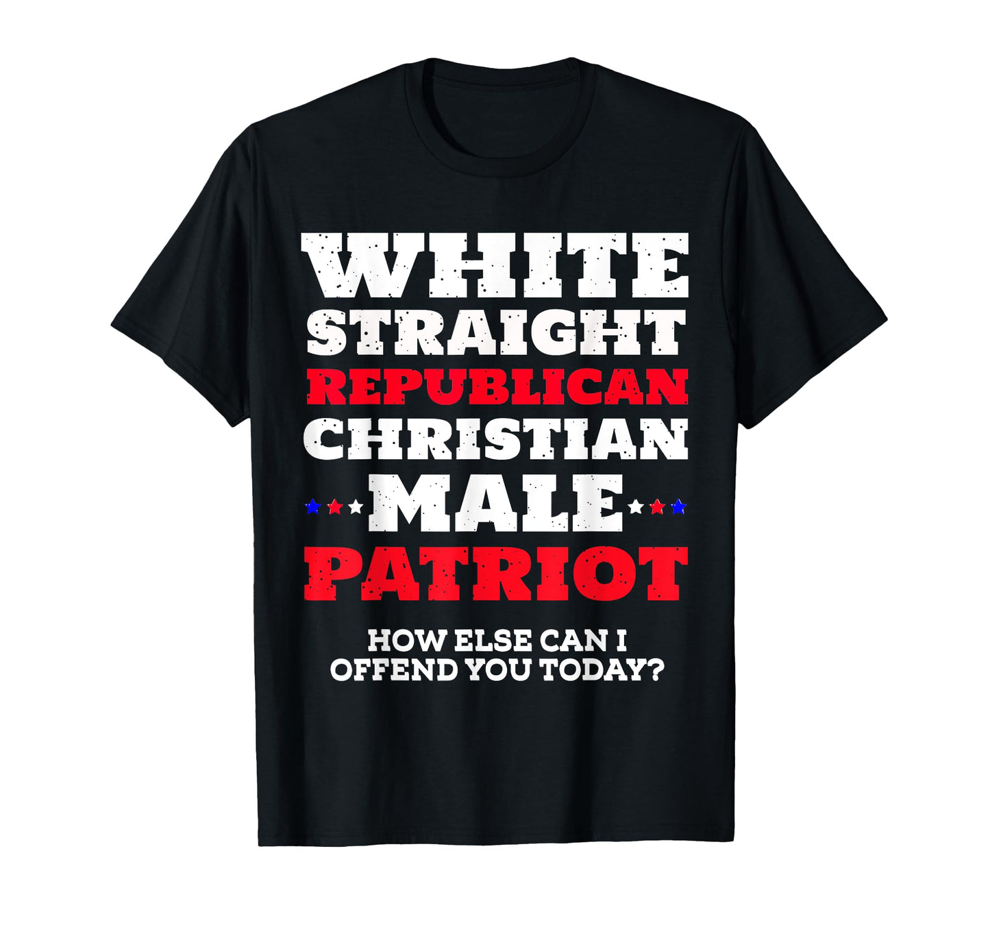 White, Straight, Republican, Christian, Male, Patriot T-Shirt