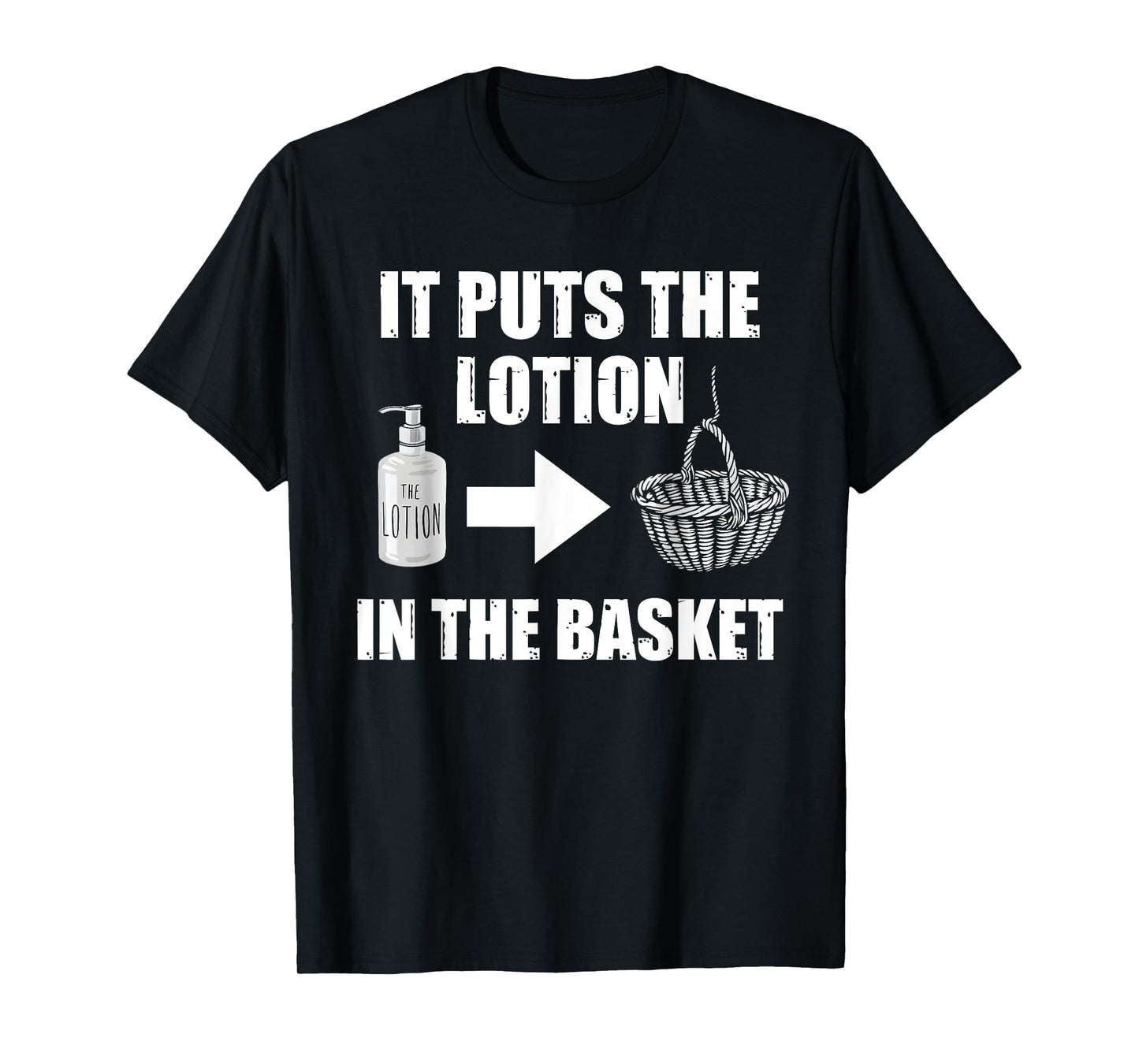 It Puts The Lotion In The Basket Funny Horror Movie Lover T-Shirt