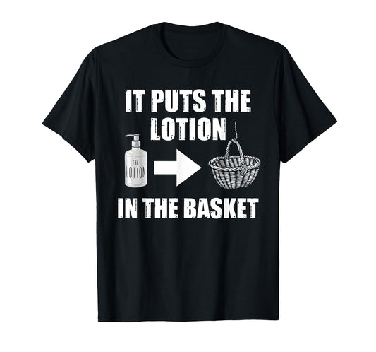 It Puts The Lotion In The Basket Funny Horror Movie Lover T-Shirt
