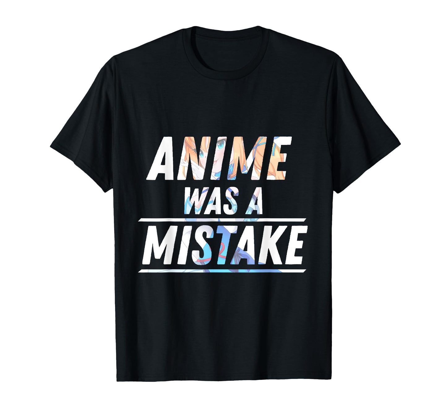 Anime Was a Mistake T-Shirt T-Shirt