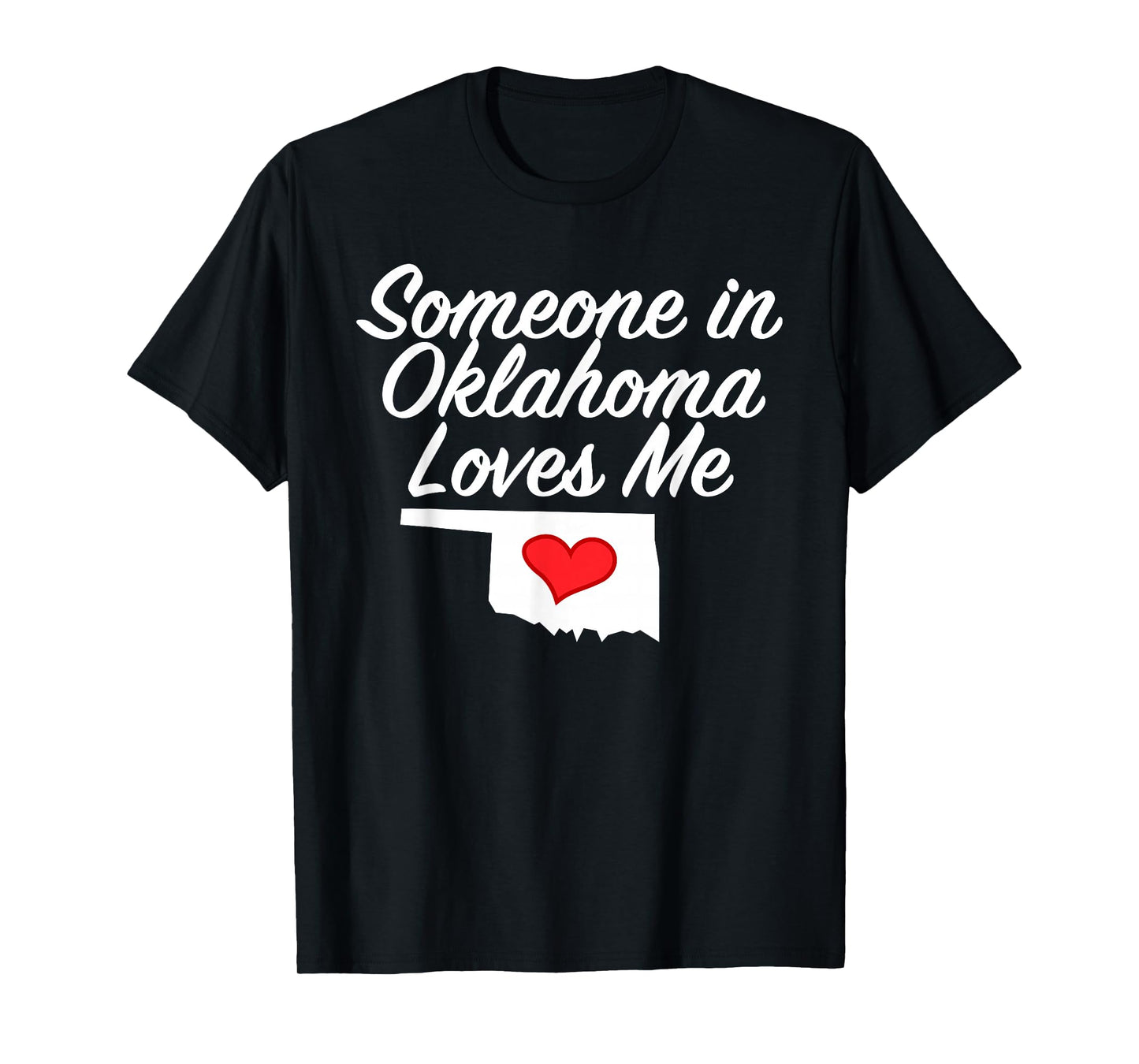 Someone in Oklahoma Loves Me T-Shirt | Precious Gift T-Shirt