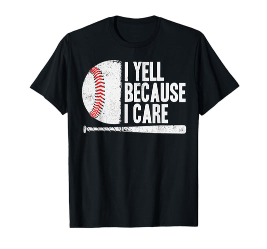 Funny Baseball Fan Humor I Yell Because I Care Baseball Dads T-Shirt