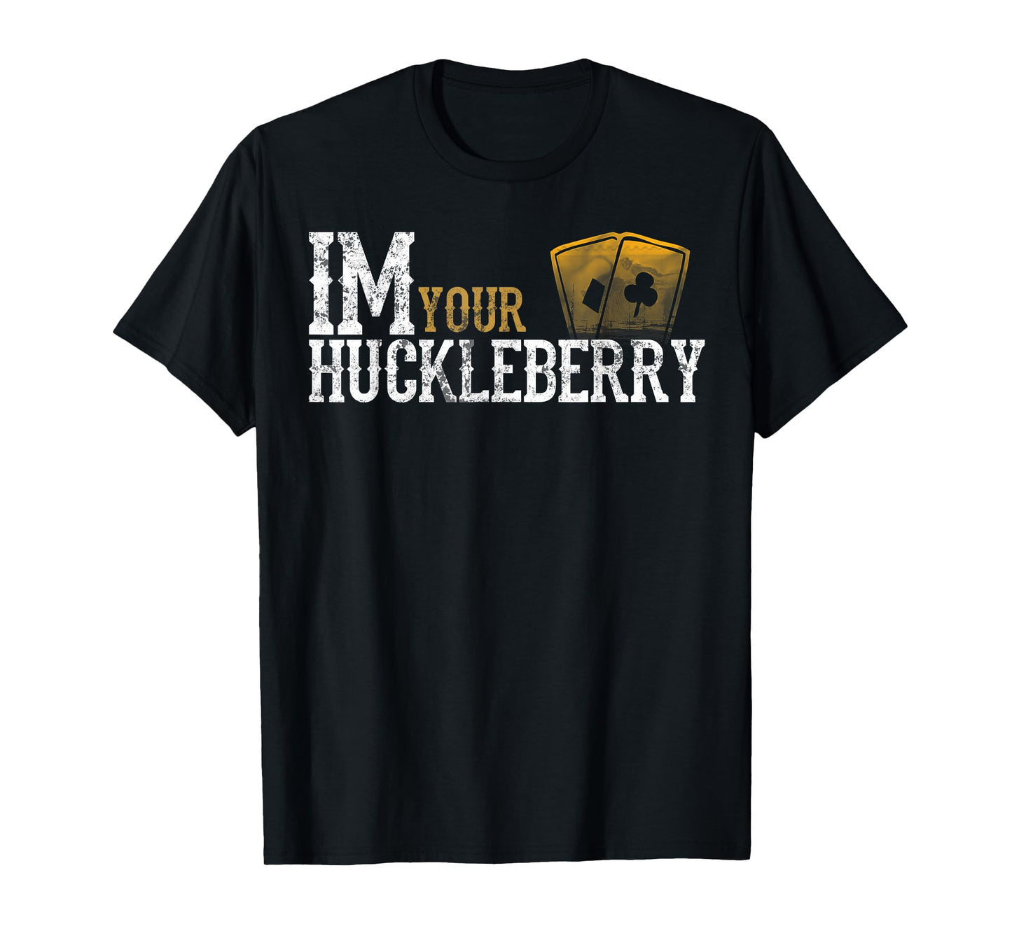 Im Your Huckleberry Distressed Vintage Funny Movie Quote T-Shirt