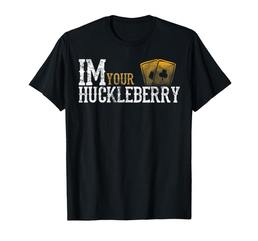 Im Your Huckleberry Distressed Vintage Funny Movie Quote T-Shirt