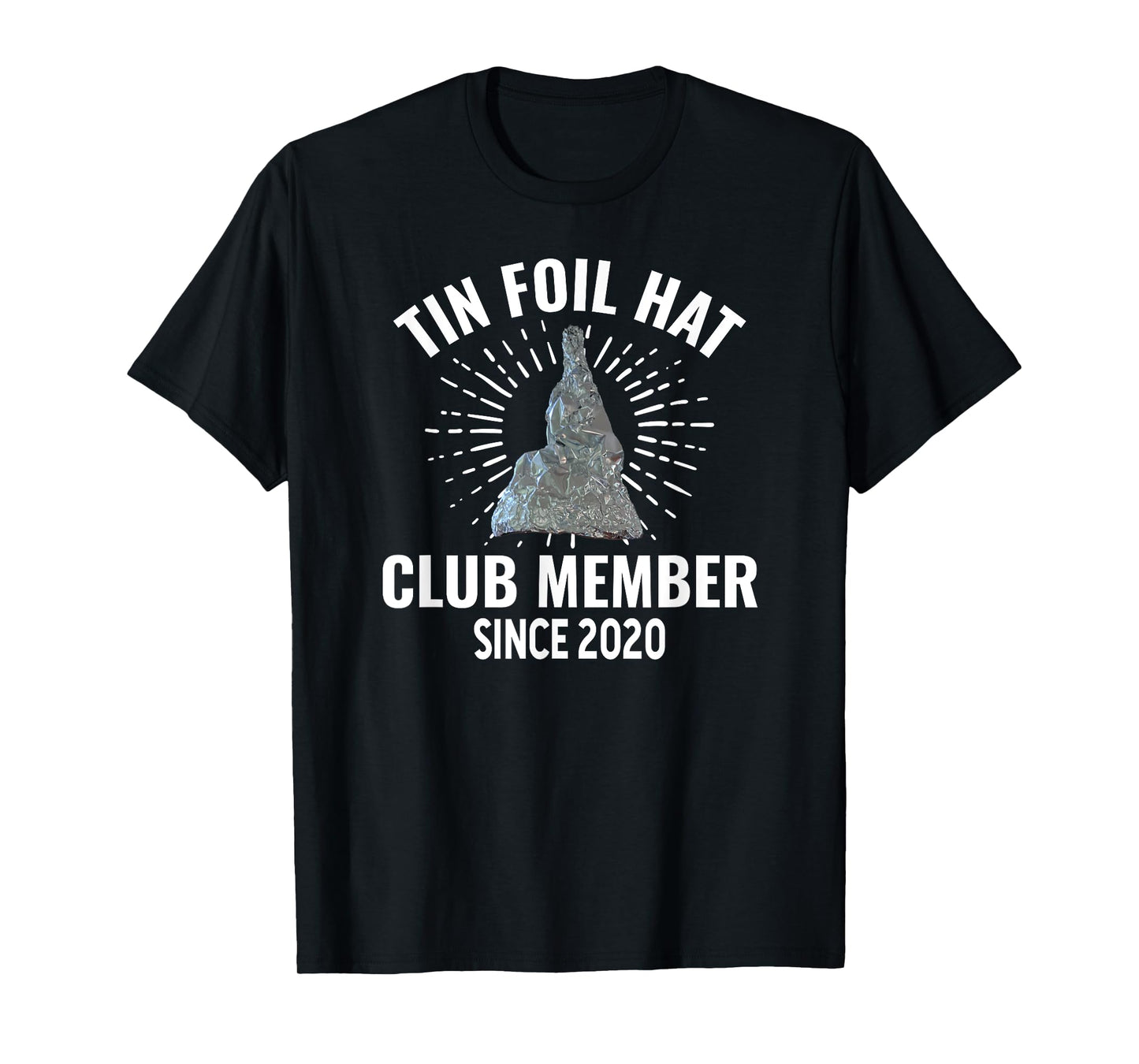 Funny Conspiracy Theory Tin Foil Hat Club Member Since 2020 T-Shirt
