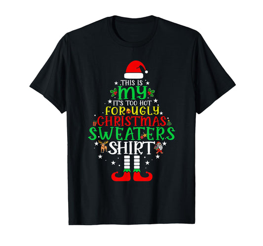 It's Too Hot for Ugly Christmas Shirt Funny Xmas Men Women T-Shirt