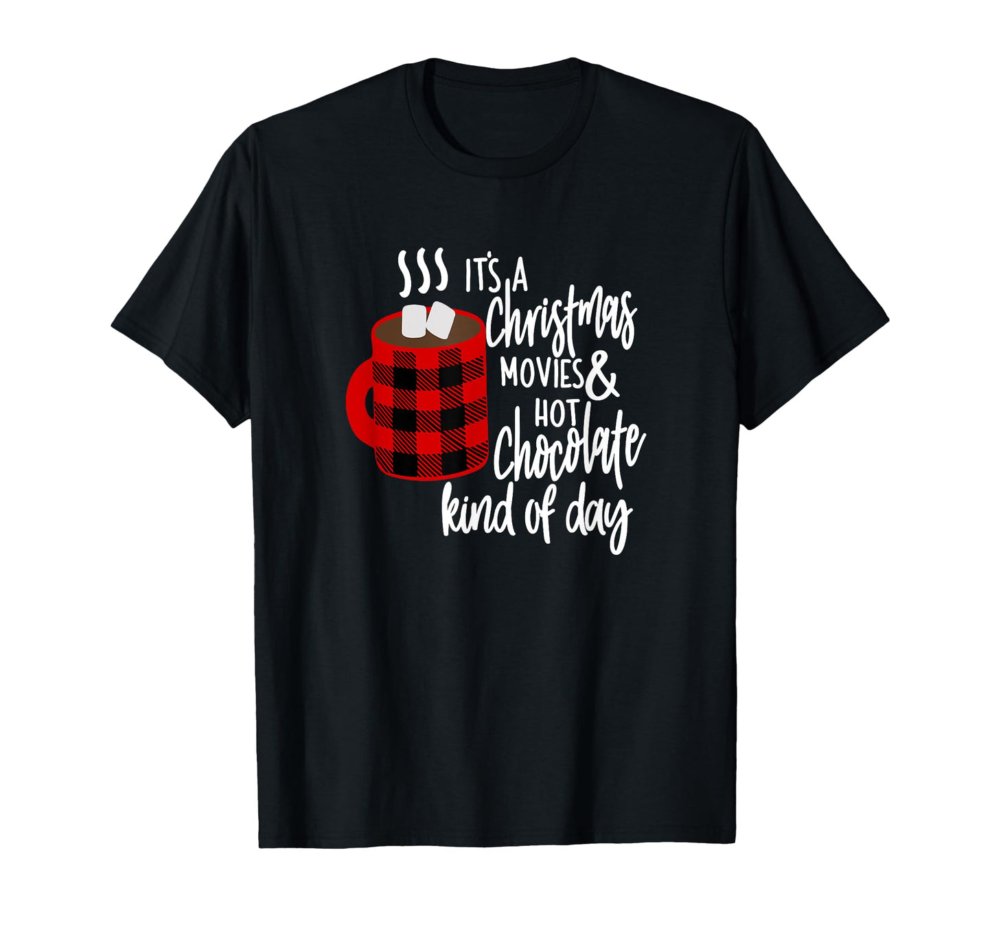 It's a Christmas Movies and Hot Chocolate Kind of Day Shirt