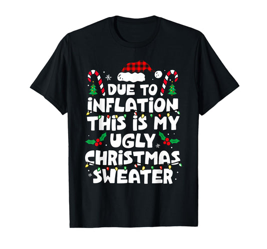 Due To Inflation Funny Christmas Sweater Xmas Men Women Kids T-Shirt