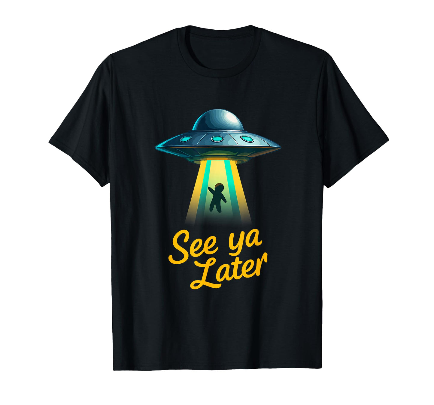 See Ya Later Alien UFO Abduction Funny Space Humor Design T-Shirt