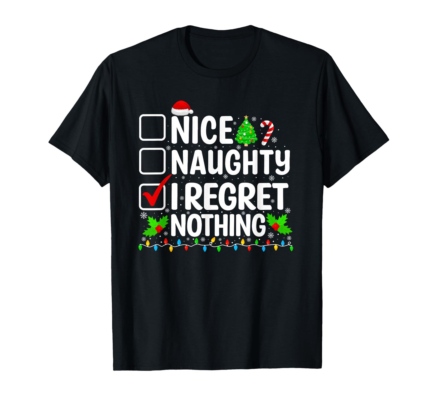 Nice Naughty I Regret Nothing Christmas List Santa Claus T-Shirt