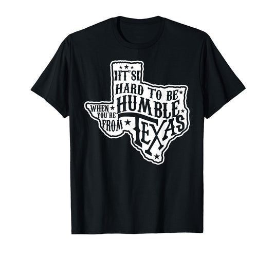 It's Hard To Be Humble When You're From Texas Pride Tshirt T-Shirt