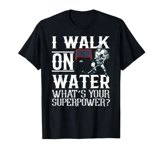 I Walk on Water Ice Hockey Lover Player Men Women Youth T-Shirt