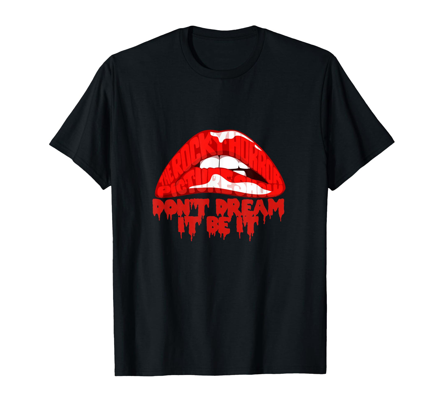 Don't Dream,It Be It T-Shirt