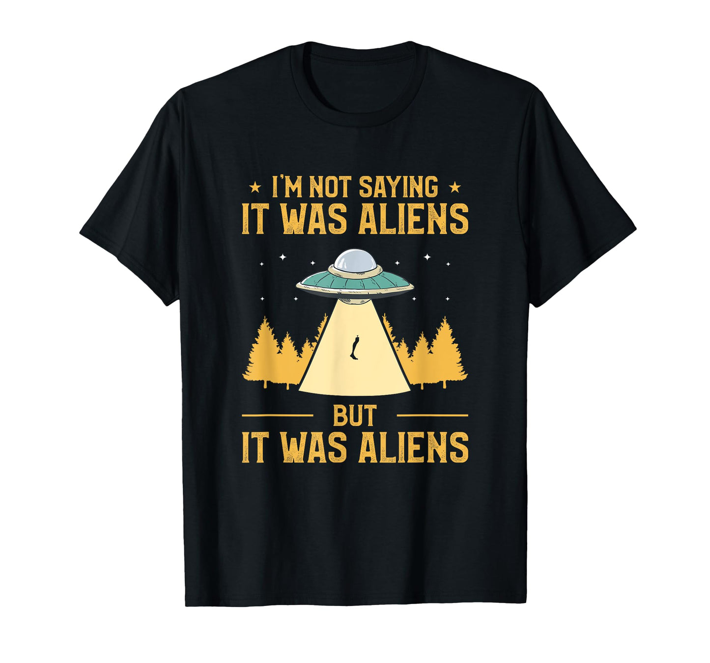 I'm Not Saying It Was Aliens But It Was Aliens Amputee T-Shirt
