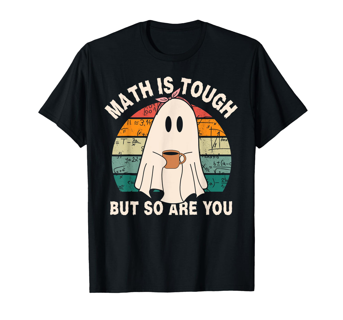 Funny Ghost Math is Tough But So Are You Halloween Teacher T-Shirt