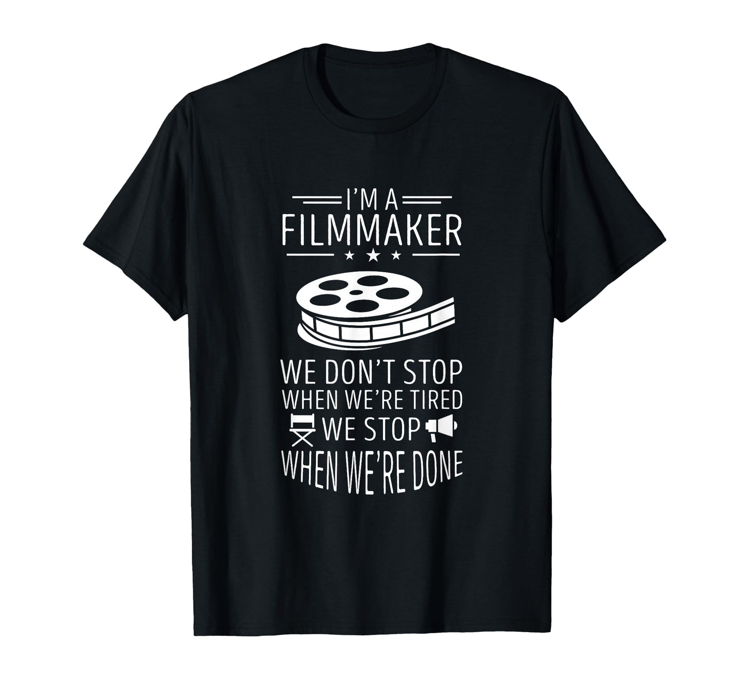 We Don't Stop Filmmaking Cinematography Reel Filmmaker T-Shirt