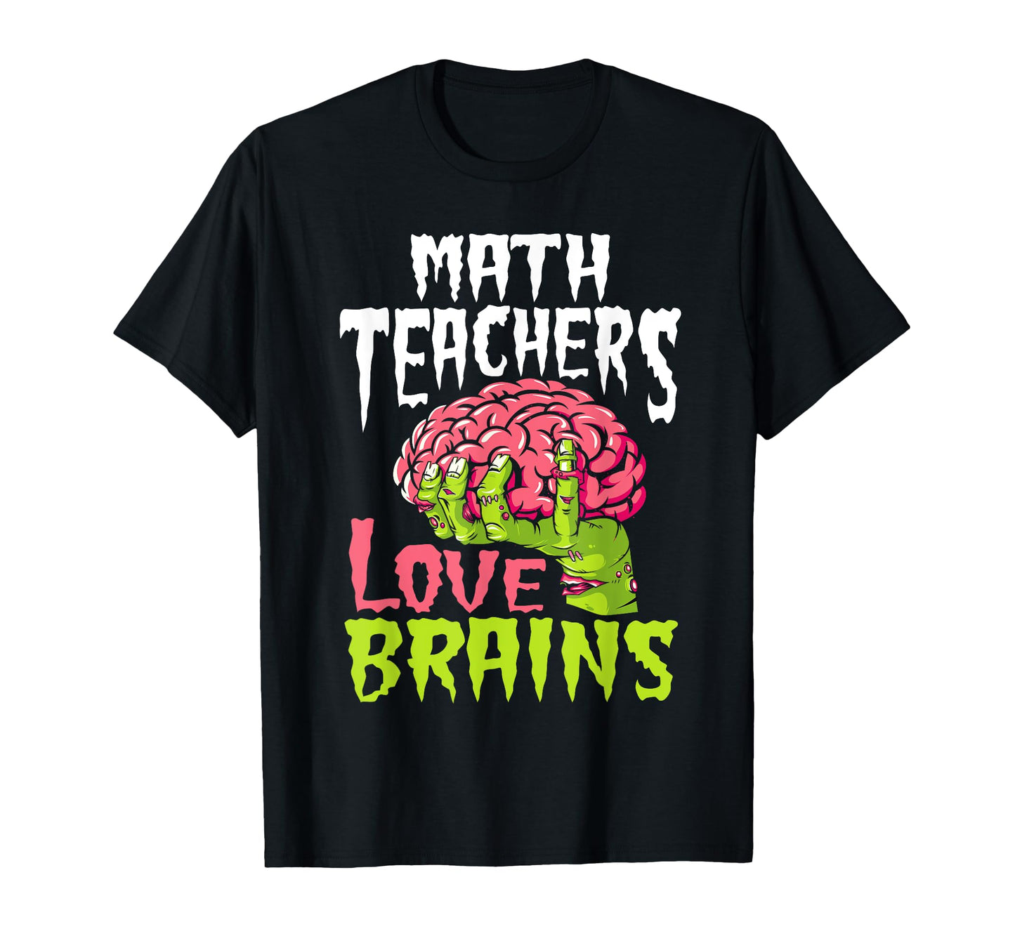 Math Teachers Love Brains Zombie Teacher School Halloween T-Shirt