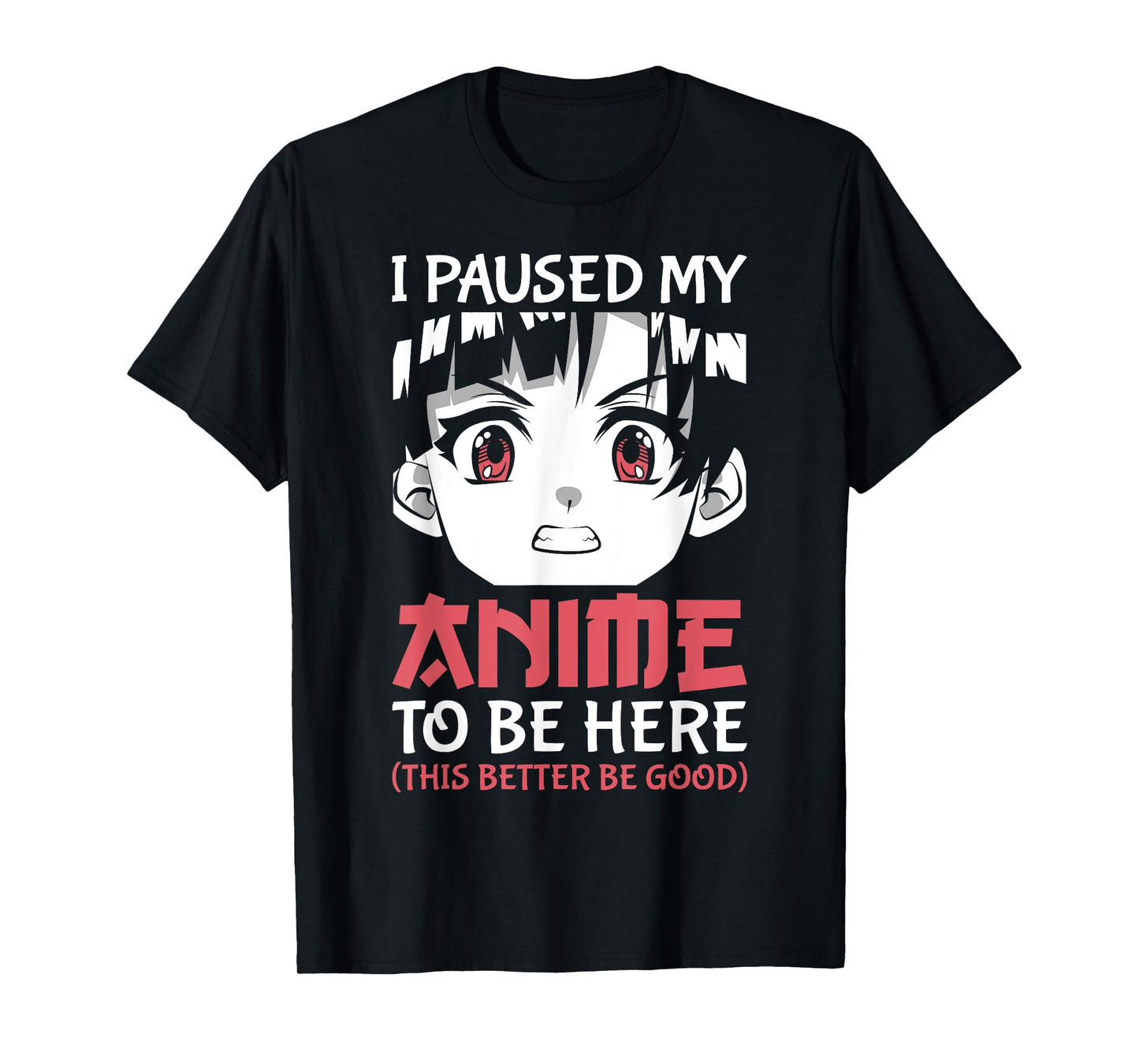 Otaku Manga Funny Anime Merch I Paused My Anime to Be Here T-Shirt
