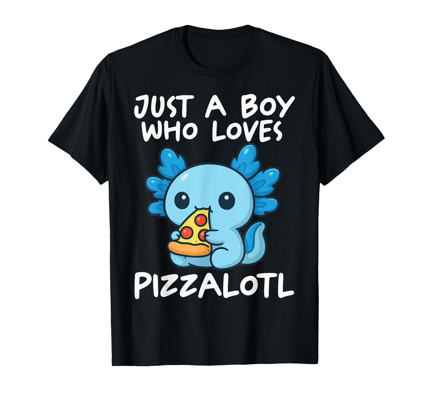 Just A Boy Who Loves Pizzalotl Axolotl T-Shirt