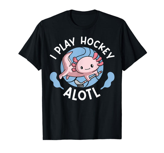 Kawaii Axolotl Pun Funny I Play Hockey Alotl T-Shirt
