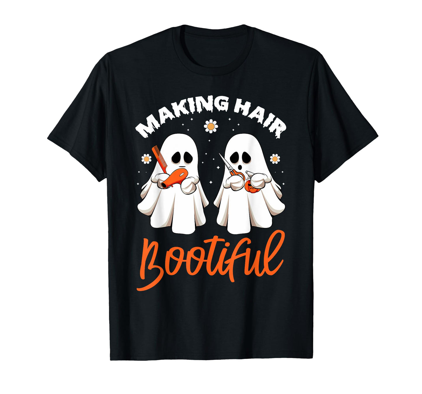 Making Hair Bootiful Funny Scary Ghost Hairdresser Halloween T-Shirt