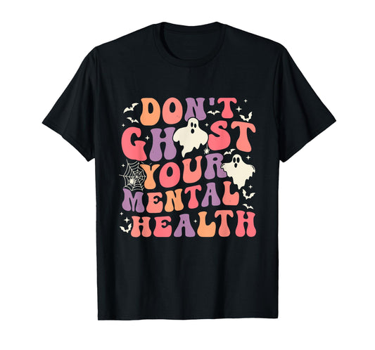 Don't Ghost Your Mental Health Feeling Halloween Spooky Cute T-Shirt