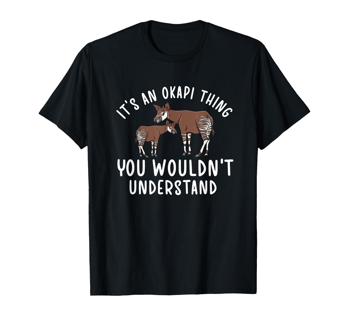 It's An Okapi Thing Okapi Lover Okapi Girl Okapi Boy Okapis T-Shirt