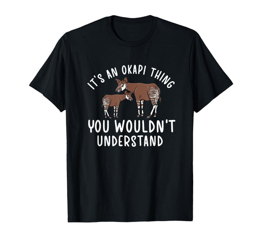 It's An Okapi Thing Okapi Lover Okapi Girl Okapi Boy Okapis T-Shirt