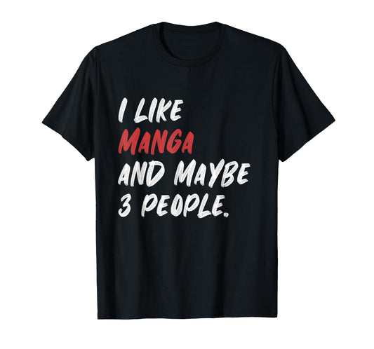 I Like Manga And Maybe 3 People Japanese Japan T-Shirt