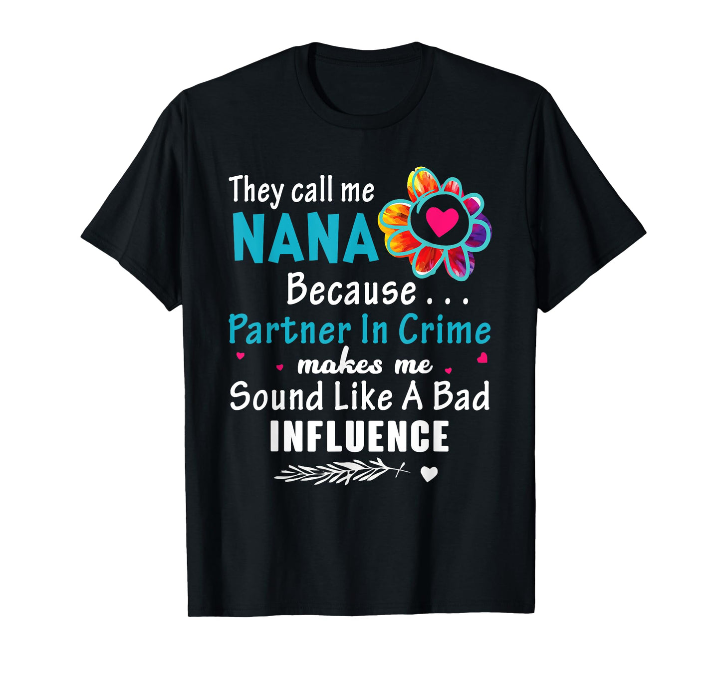 They Call Me Nana Because Partner In Crime Flower T-Shirt