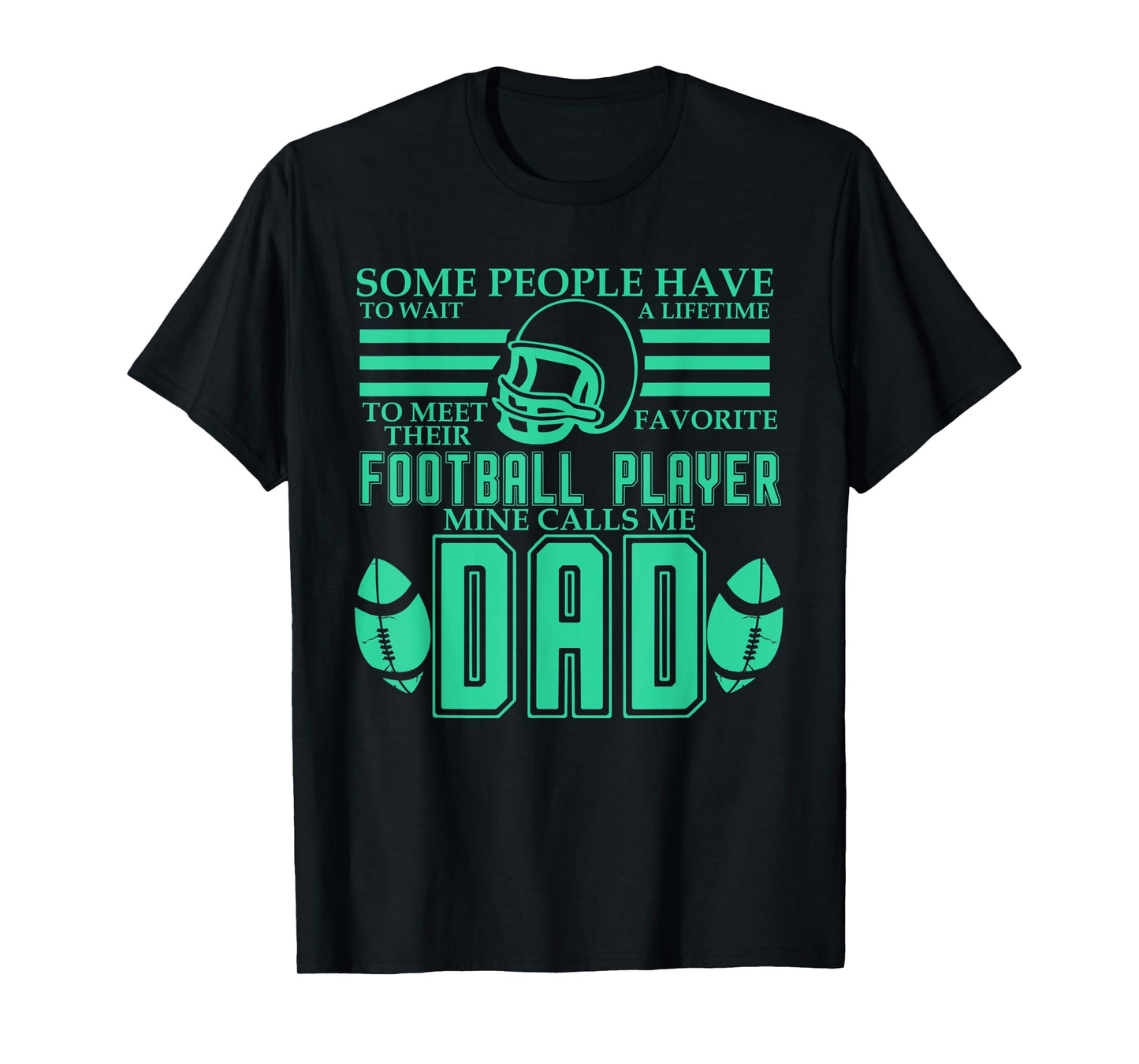Mens People Wait Meet Favorite Football Player Mine Calls Me Dad T-Shirt