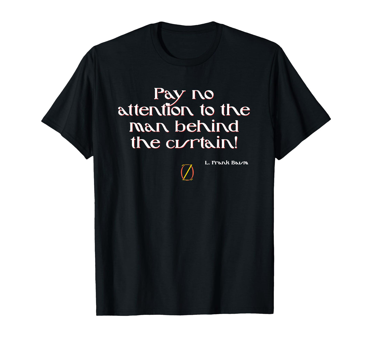 T-Shirt Tee Shirt Dont Look Behind The Curtain Wizard of Oz T-Shirt