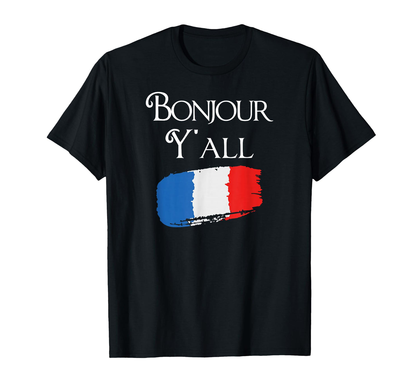 Bonjour Y'all Funny French Flag Shirt France Lover Gift T-Shirt