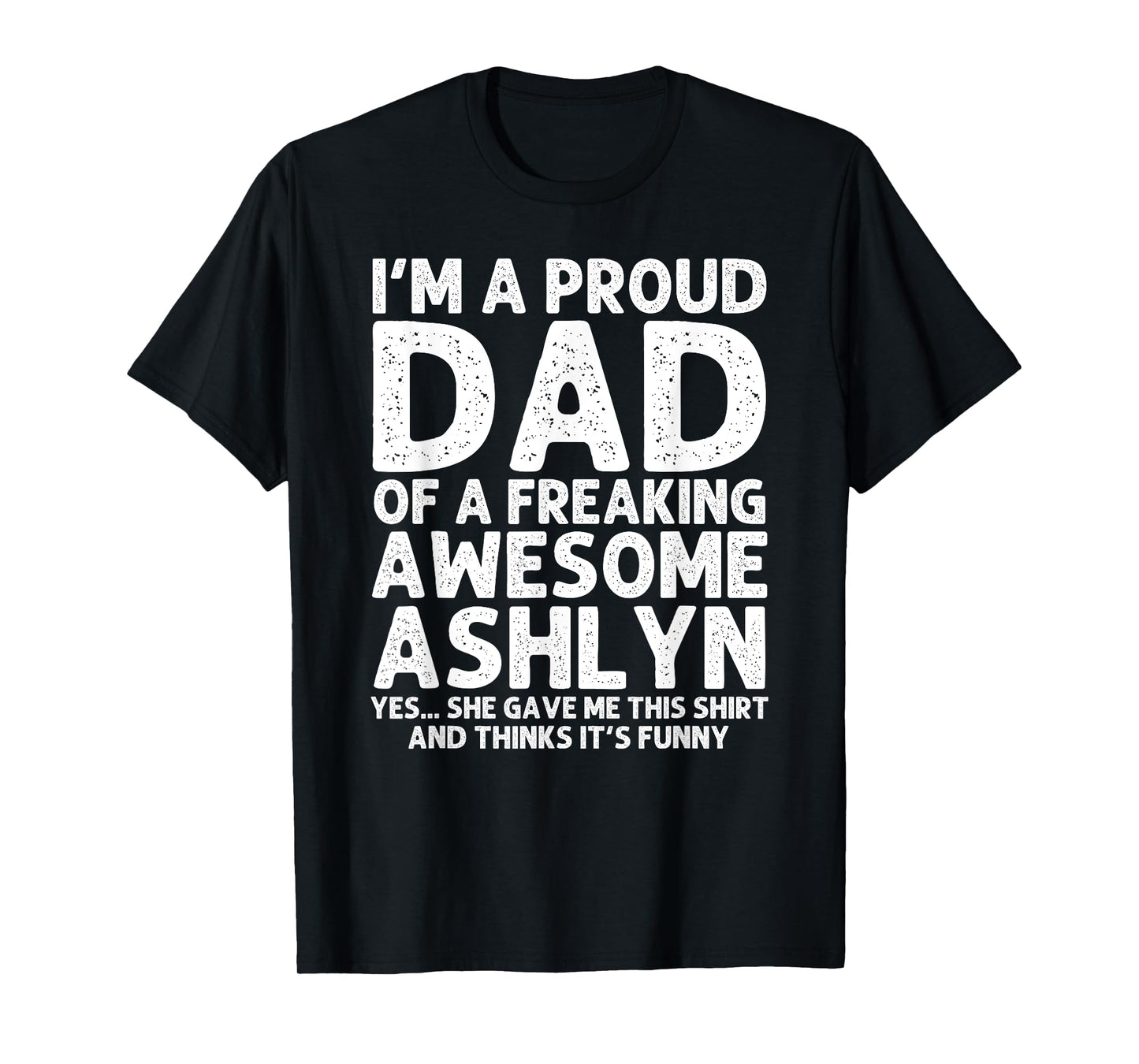 Dad Of ASHLYN Gift Father's Day Funny Personalized Name Joke T-Shirt