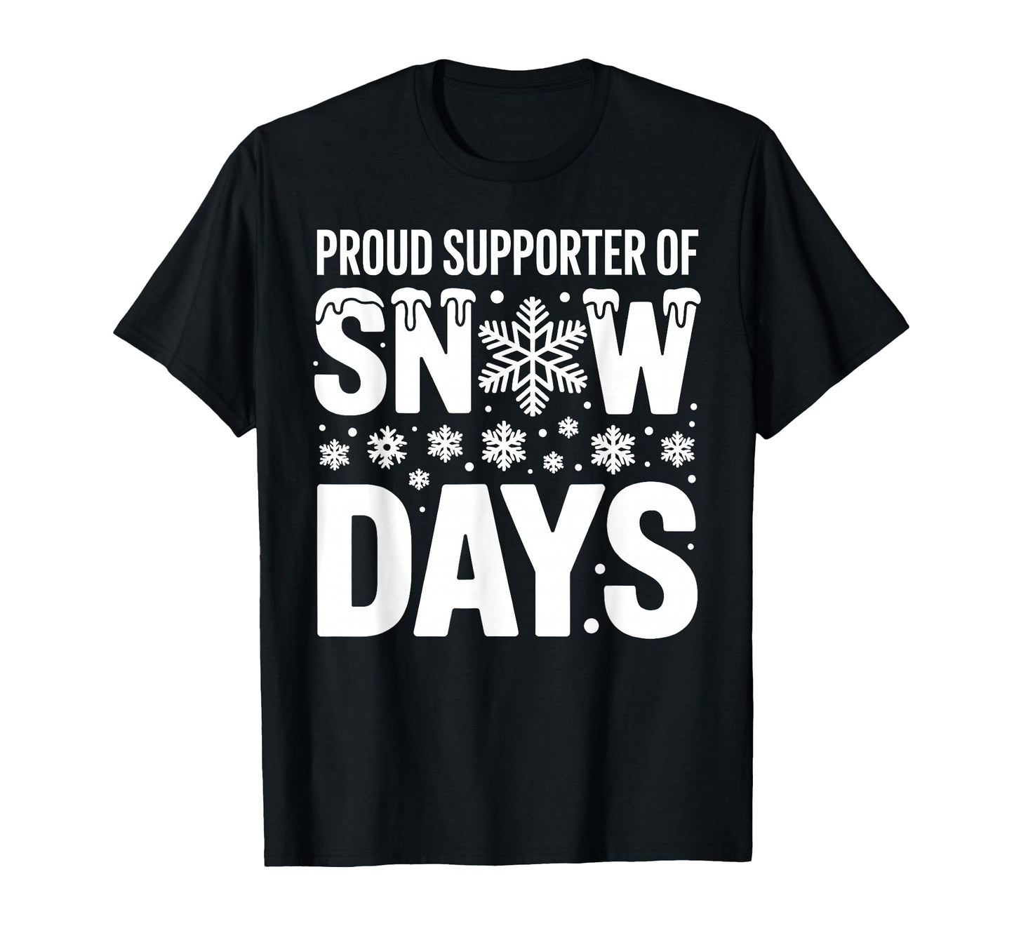 Proud Supporter of Snow Days Winter Lover Funny Christmas T-Shirt