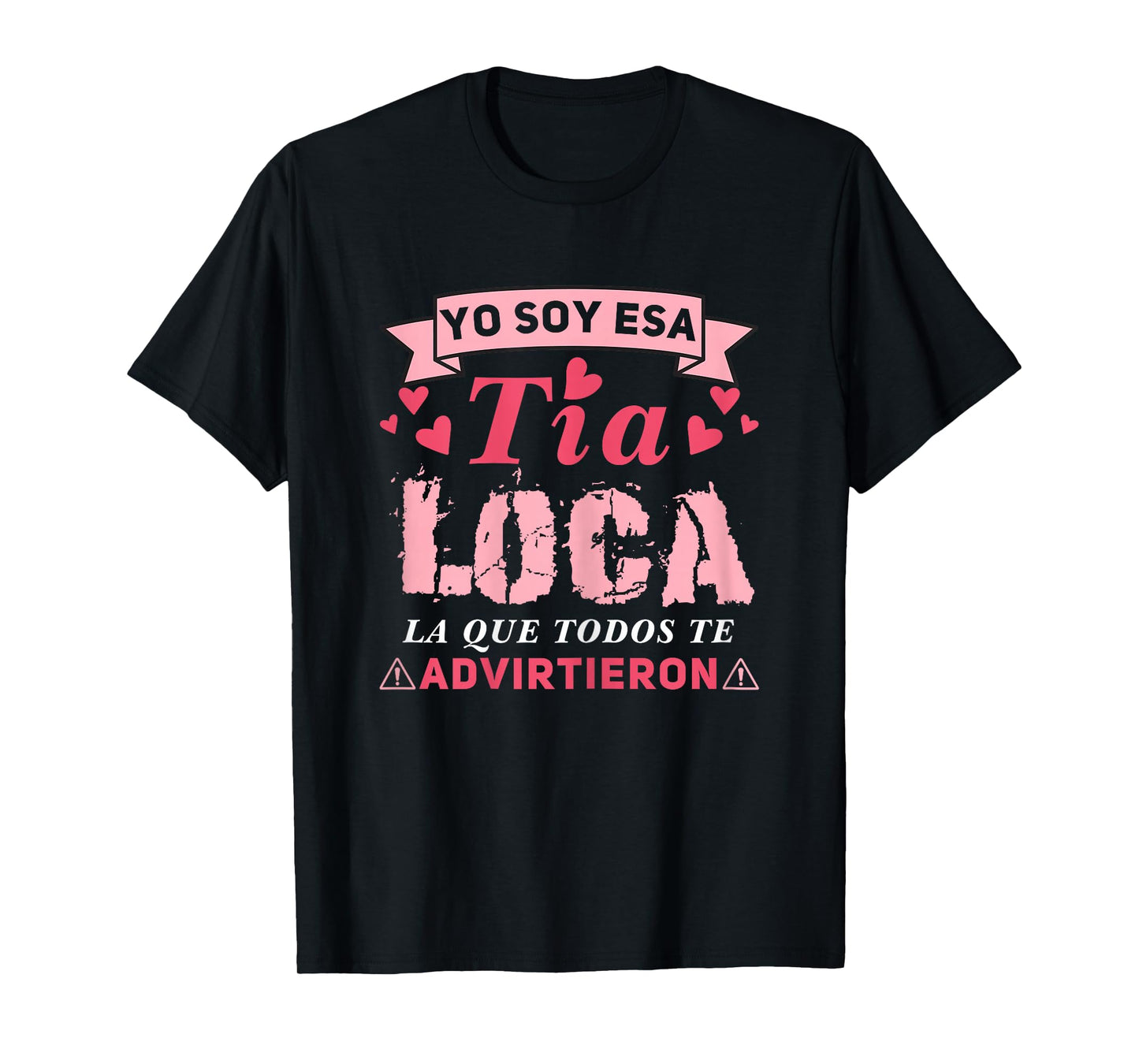 Tía loca, Yo Soy Esa Tía Loca La Que Todos Te Advirtieron T-Shirt
