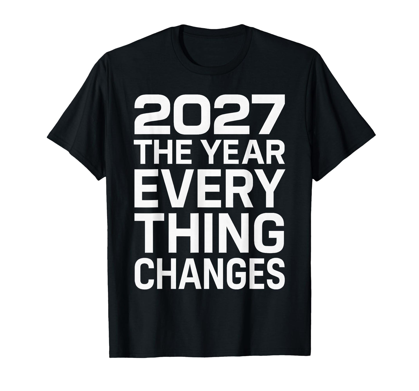 2027 The Year Everything Changes T-Shirt
