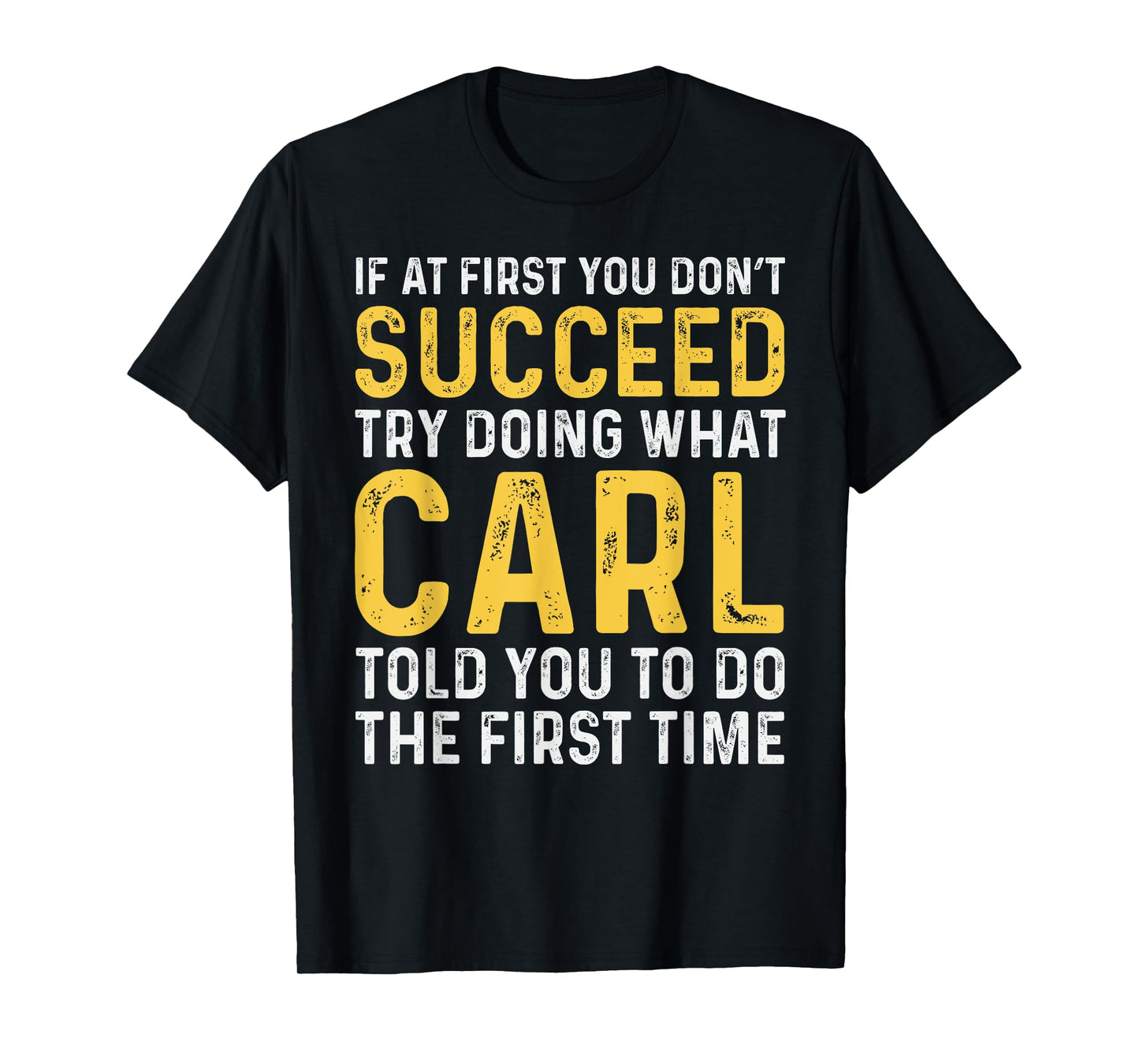 Carl If at First You Don't Succeed Carl Birthday Carl T-Shirt