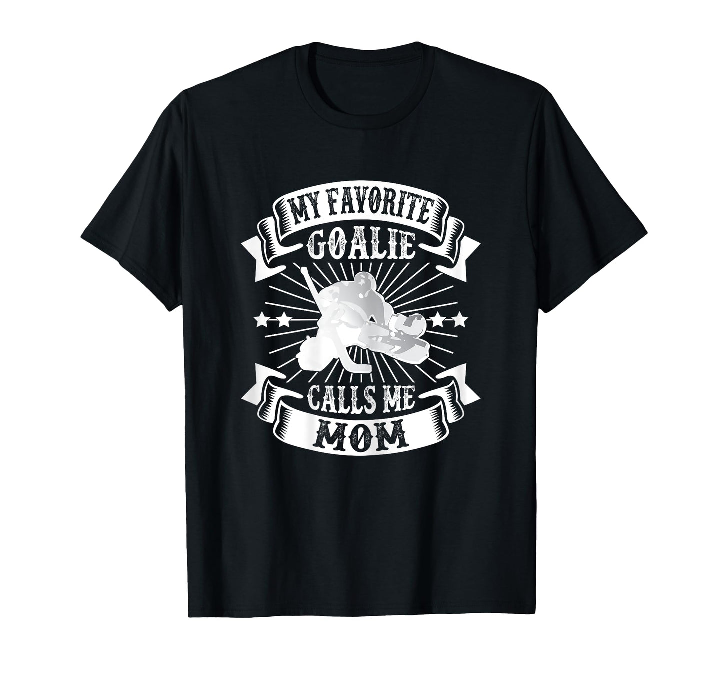 My Favorite Goalie Calls Me Mom Ice Hockey Winter Sports T-Shirt